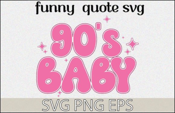 90s Baby Girl Quote SVG: Graphics for Crafts & Nostalgic Branding