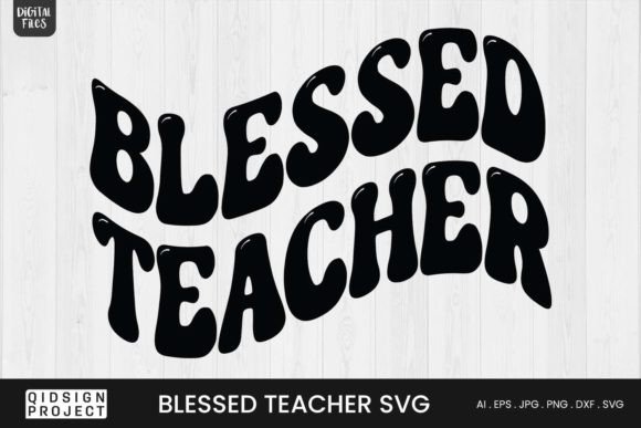 Blessed Teacher SVG: Crafts & Graphics for Handmade Educator Gifts