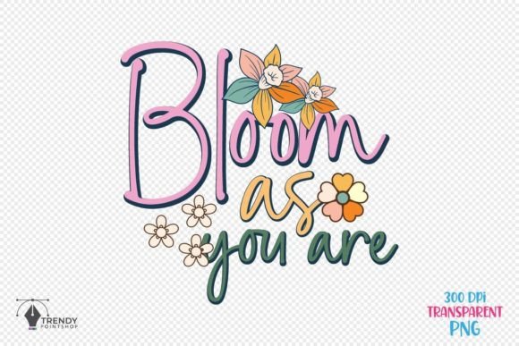 Bloom As You Inspiration Quote Graphics for Crafts