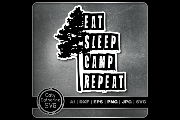 Eat Sleep Camp Repeat SVG Graphics for Crafts