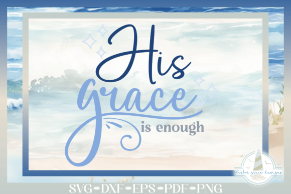 His Grace Is Enough SVG for Crafts & Graphics