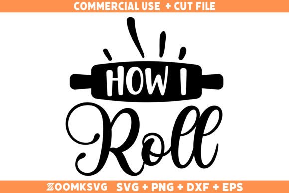 How I Roll SVG: Funny Kitchen Quote Graphics for Crafts