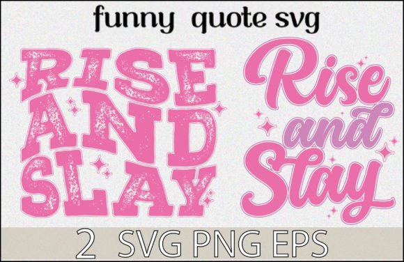 Rise and Slay Girl Quote SVG: Graphics for Crafts-Driven Branding