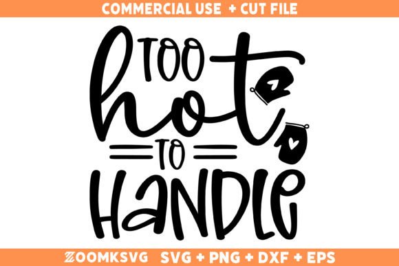 Too Hot to Handle Kitchen Quote SVG: Graphics for Crafts & Branding