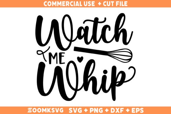 Watch Me Whip Funny Kitchen Quote SVG Graphics